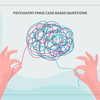 Psychiatry FMGE Case Based Questions
