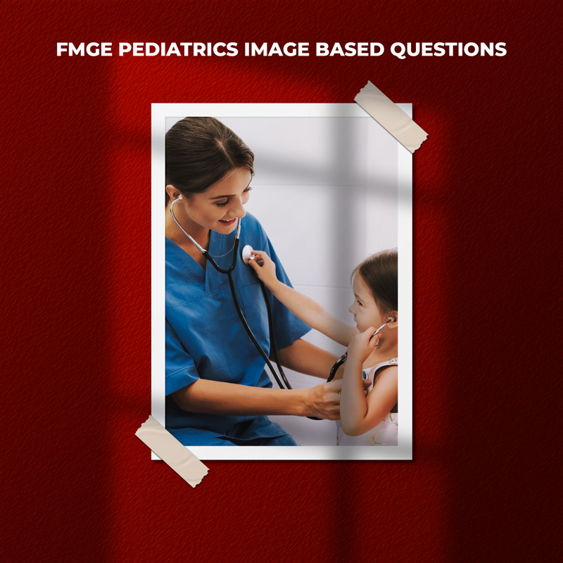 FMGE Pediatrics Image Based Questions