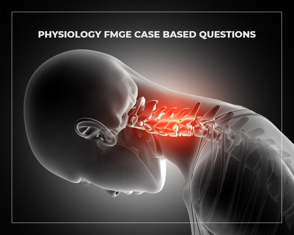 Physiology FMGE Case Based Questions