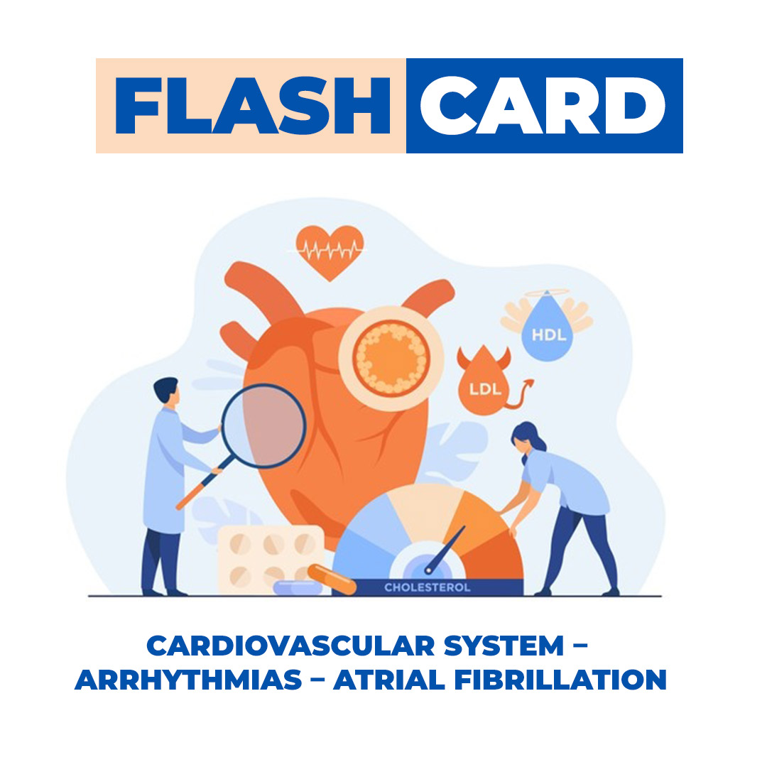 CARDIOVASCULAR SYSTEM ARRHYTHMIAS ATRIAL FIBRILLATION Exams DMAedu