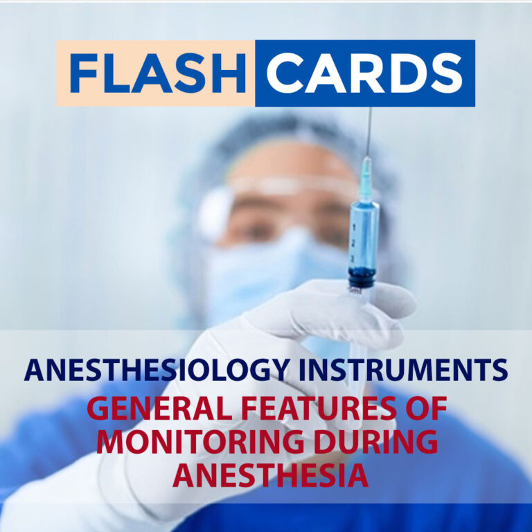 GENERAL FEATURES OF MONITORING DURING ANESTHESIA – ANESTHESIOLOGY INSTRUMENTS – ANESTHESIOLOGY