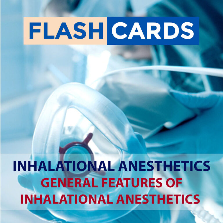 GENERAL FEATURES OF INHALATIONAL ANESTHETICS – INHALATIONAL ANESTHETICS – ANESTHESIOLOGY