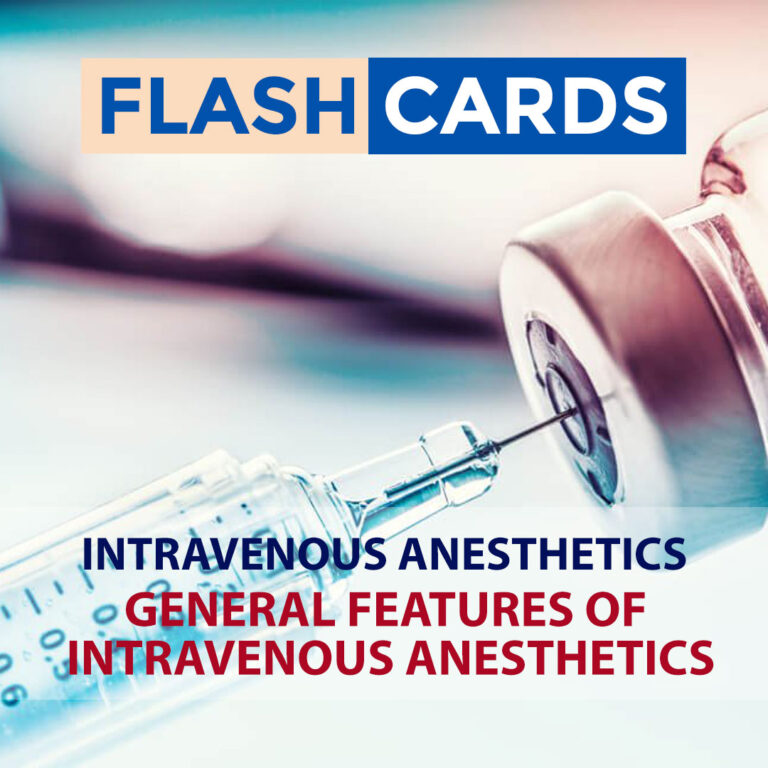 GENERAL FEATURES OF INTRAVENOUS ANESTHETICS – INTRAVENOUS ANESTHETICS – ANESTHESIOLOGY